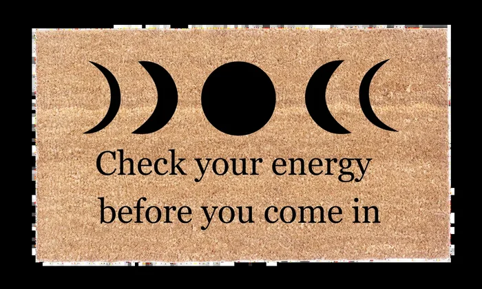 Check Your Energy Before You Come In